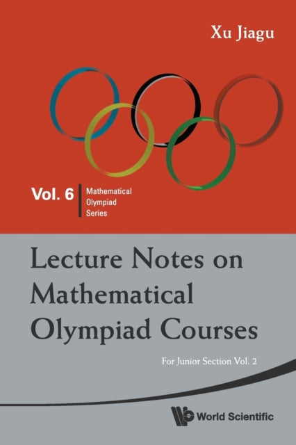 Book cover of: Lecture Notes On Mathematical Olympiad Courses: For Junior Section - Volume 2. By: Jiagu Xu