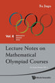 Book cover of: Lecture Notes On Mathematical Olympiad Courses: For Junior Section - Volume 2. By: Jiagu Xu