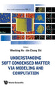 Book cover of: Understanding Soft Condensed Matter Via Modeling And Computation. By: Wenbing Hu