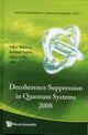 Book cover of: Decoherence Suppression In Quantum Systems 2008 - Proceedings Of The Symposium. By: Symposium on Decoherence Suppression in Quantum Systems (2008 Kōbe Insutichūto)