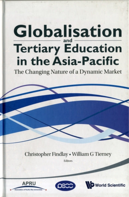 Book cover of: Globalisation And Tertiary Education In The Asia-pacific: The Changing Nature Of A Dynamic Market. By: Christopher C. Findlay