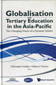 Book cover of: Globalisation And Tertiary Education In The Asia-pacific: The Changing Nature Of A Dynamic Market. By: Christopher C. Findlay