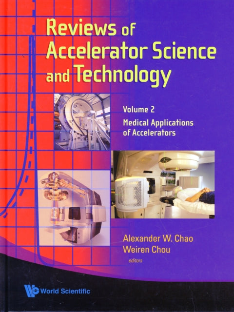 Book cover of: Reviews Of Accelerator Science And Technology - Volume 2: Medical Applications Of Accelerators. By: Alexander W. Chao