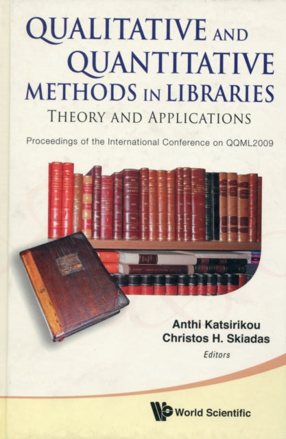 Book cover of: Qualitative And Quantitative Methods In Libraries: Theory And Application - Proceedings Of The International Conference On Qqml2009. By: Qualitative and Quantitative Methods in Libraries (2009 Chania, Greece)