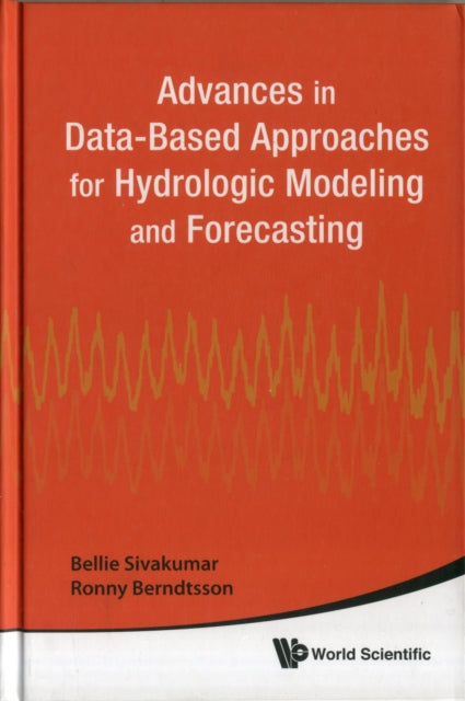 Book cover of: Advances In Data-based Approaches For Hydrologic Modeling And Forecasting. By: Bellie Sivakumar