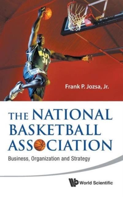 Book cover of: National Basketball Association, The: Business, Organization And Strategy. By: Frank P. Jozsa