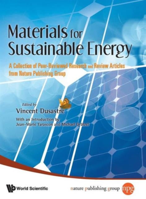 Book cover of: Materials For Sustainable Energy: A Collection Of Peer-reviewed Research And Review Articles From Nature Publishing Group. By: Vincent Dusastre