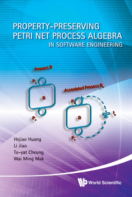 Book cover of: Property-preserving Petri Net Process Algebra In Software Engineering. By: Hejiao Huang