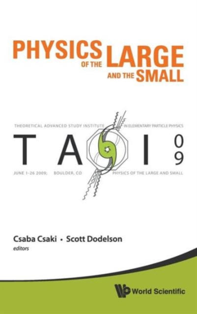 Book cover of: Physics Of The Large And The Small: Tasi 2009 - Proceedings Of The Theoretical Advanced Study Institute In Elementary Particle Physics. By: Csaba Csaki