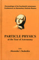 Book cover of: Particle Physics At The Year Of Astronomy - Proceedings Of The Fourteenth Lomonosov Conference On Elementary Particle Physics. By: Lomonosov Conference on Elementary Particle Physics (14th 2009 Moscow, Russia)