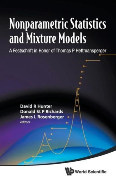 Book cover of: Nonparametric Statistics And Mixture Models: A Festschrift In Honor Of Thomas P Hettmansperger. By: David R. Hunter