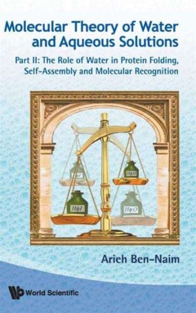 Book cover of: Molecular Theory Of Water And Aqueous Solutions - Part Ii: The Role Of Water In Protein Folding, Self-assembly And Molecular Recognition