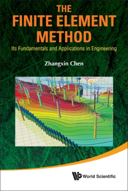 Book cover of: Finite Element Method, The: Its Fundamentals And Applications In Engineering. By: Zhangxin Chen