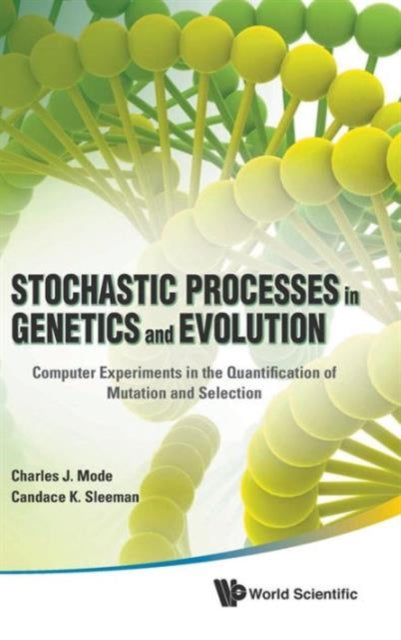 Book cover of: Stochastic Processes In Genetics And Evolution: Computer Experiments In The Quantification Of Mutation And Selection. By: Charles J. Mode