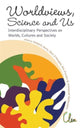 Book cover of: Worldviews, Science And Us: Interdisciplinary Perspectives On Worlds, Cultures And Society - Proceedings Of The Workshop On "Worlds, Cultures And Society". By: Diederik Aerts