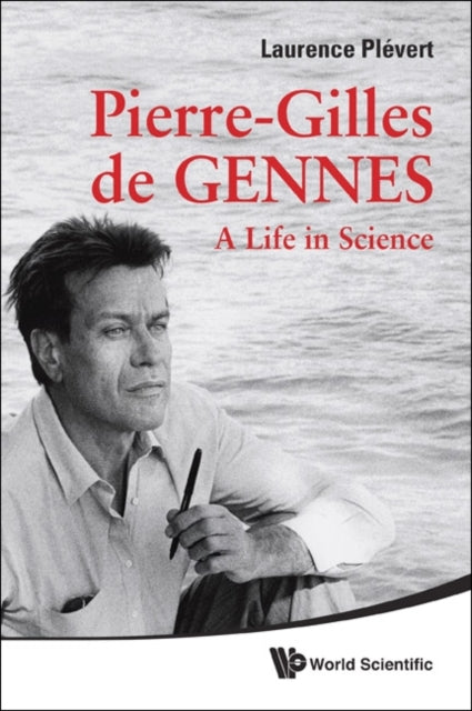 Book cover of: Pierre-gilles De Gennes: A Life In Science. By: Laurence Plévert
