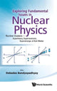 Book cover of: Exploring Fundamental Issues In Nuclear Physics: Nuclear Clusters - Superheavy, Superneutronic, Superstrange, Of Anti-matter - Proceedings Of The Symposium On Advances In Nuclear Physics In Our Time