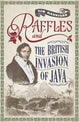 Book cover of: Raffles and the British Invasion of Java