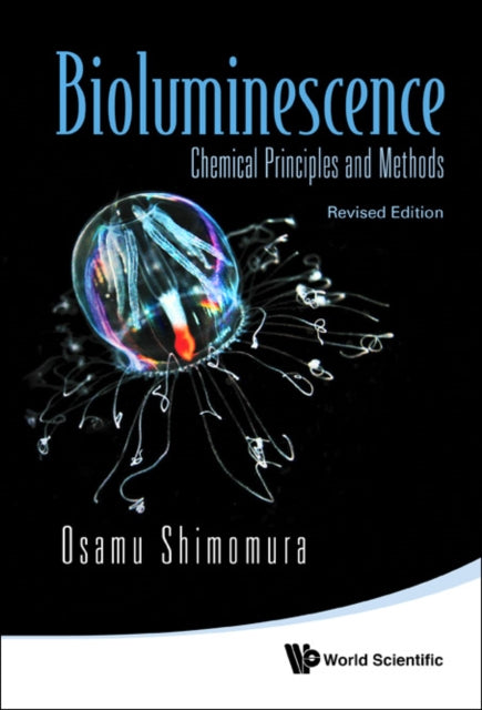 Book cover of: Bioluminescence: Chemical Principles And Methods (Revised Edition). By: Osamu Shimomura