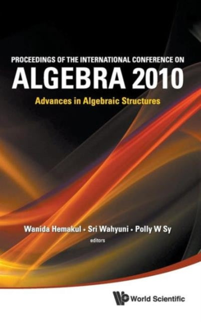 Book cover of: Proceedings Of The International Conference On Algebra 2010: Advances In Algebraic Structures. By: International Conference on Algebra (2010 Gadjah Mada University)