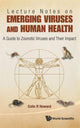 Book cover of: Lecture Notes On Emerging Viruses And Human Health: A Guide To Zoonotic Viruses And Their Impact. By: Colin R. Howard