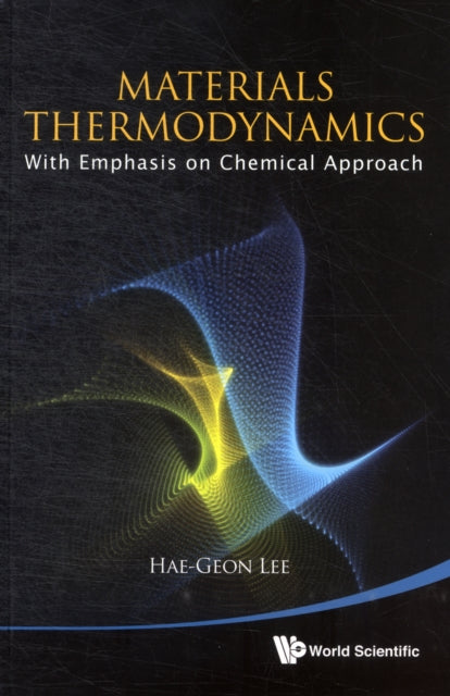 Book cover of: Materials Thermodynamics: With Emphasis On Chemical Approach (With Cd-rom). By: Hae-Geon Lee