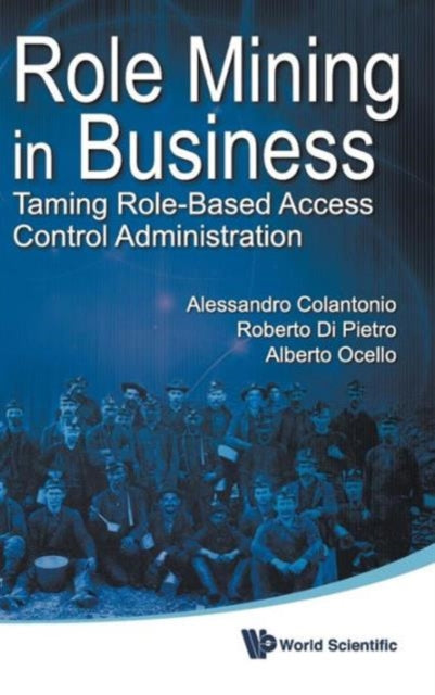 Book cover of: Role Mining In Business: Taming Role-based Access Control Administration. By: Alessandro Colantonio