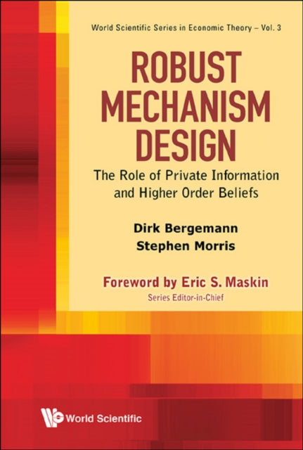 Book cover of: Robust Mechanism Design: The Role Of Private Information And Higher Order Beliefs. By: Dirk Bergemann