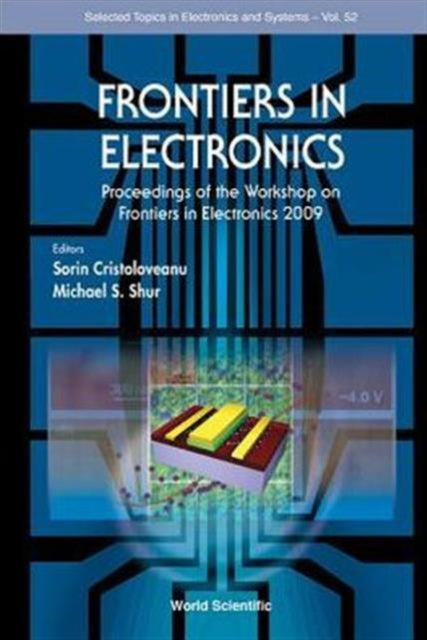Book cover of: Frontiers In Electronics - Proceedings Of The Workshop On Frontiers In Electronics 2009. By: Sorin Cristoloveanu