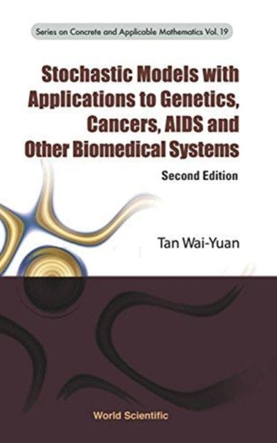 Book cover of: Stochastic Models With Applications To Genetics, Cancers, Aids And Other Biomedical Systems