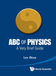 Book cover of: Abc Of Physics: A Very Brief Guide