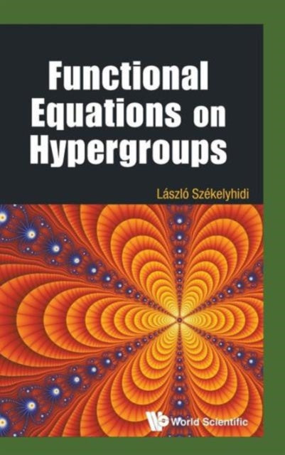 Book cover of: Functional Equations On Hypergroups. By: László Székelyhidi