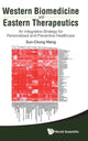 Book cover of: Western Biomedicine And Eastern Therapeutics: An Integrative Strategy For Personalized And Preventive Healthcare