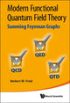 Book cover of: Modern Functional Quantum Field Theory: Summing Feynman Graphs. By: H. M. Fried