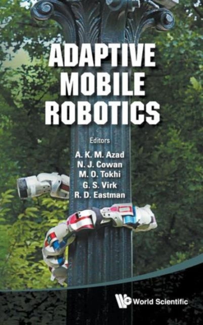 Book cover of: Adaptive Mobile Robotics - Proceedings Of The 15th International Conference On Climbing And Walking Robots And The Support Technologies For Mobile Machines. By: Md.) International Conference on Climbing and Walking Robots (15th 2012 Baltimore