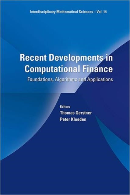 Book cover of: Recent Developments In Computational Finance: Foundations, Algorithms And Applications