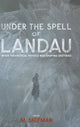 Book cover of: Under The Spell Of Landau: When Theoretical Physics Was Shaping Destinies. By: Mikhail Shifman