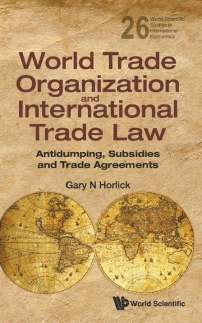 Book cover of: World Trade Organization And International Trade Law: Antidumping, Subsidies And Trade Agreements. By: Gary N. Horlick