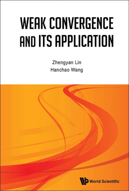 Book cover of: Weak Convergence And Its Applications. By: Zhengyan Lin