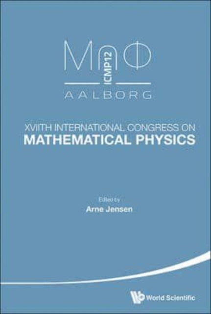 Book cover of: Xviith International Congress On Mathematical Physics. By: Arne Jensen