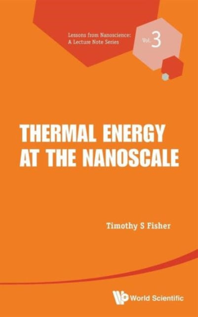 Book cover of: Thermal Energy At The Nanoscale. By: Timothy S. Fisher