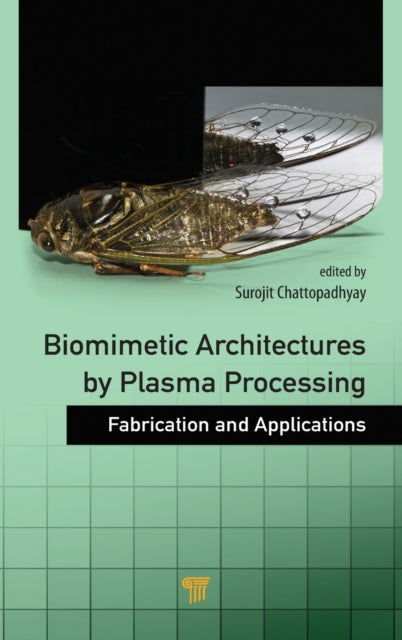 Book cover of: Biomimetic Architectures by Plasma Processing. By: Surojit Chattopadhyay