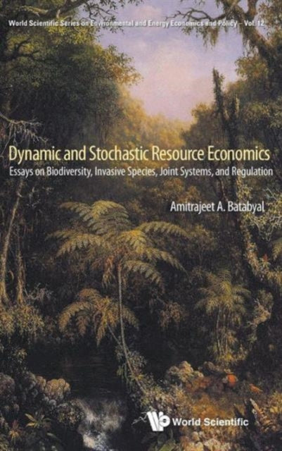 Book cover of: Dynamic And Stochastic Resource Economics: Essays On Biodiversity, Invasive Species, Joint Systems, And Regulation. By: Amitrajeet A. Batabyal