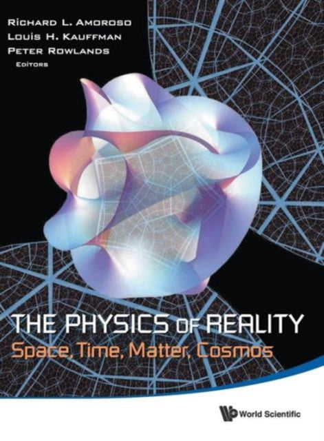 Book cover of: Physics Of Reality, The: Space, Time, Matter, Cosmos - Proceedings Of The 8th Symposium Honoring Mathematical Physicist Jean-pierre Vigier. By: Richard L. Amoroso