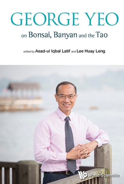 Book cover of: George Yeo On Bonsai, Banyan And The Tao. By: George Yong-Boon Yeo