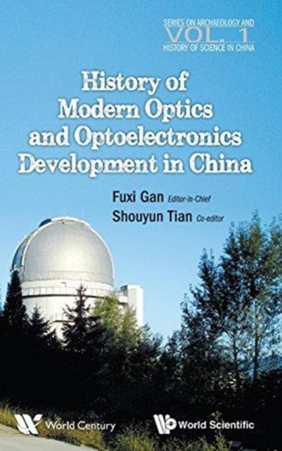 Book cover of: History Of Modern Optics And Optoelectronics Development In China. By: Fuxi Gan