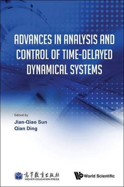Book cover of: Advances In Analysis And Control Of Time-delayed Dynamical Systems. By: Jian-Qiao Sun