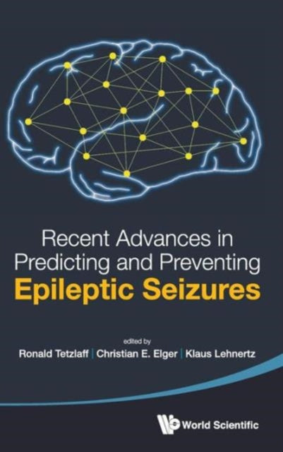 Book cover of: Recent Advances In Predicting And Preventing Epileptic Seizures - Proceedings Of The 5th International Workshop On Seizure Prediction. By: Ronald Tetzlaff