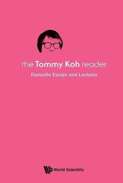 Book cover of: Tommy Koh Reader, The: Favourite Essays And Lectures. By: Tommy T. B. Koh