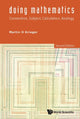 Book cover of: Doing Mathematics: Convention, Subject, Calculation, Analogy (2nd Edition). By: Martin H. Krieger